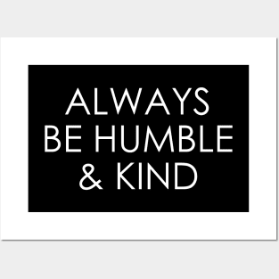 Always Be Humble And Kind Posters and Art